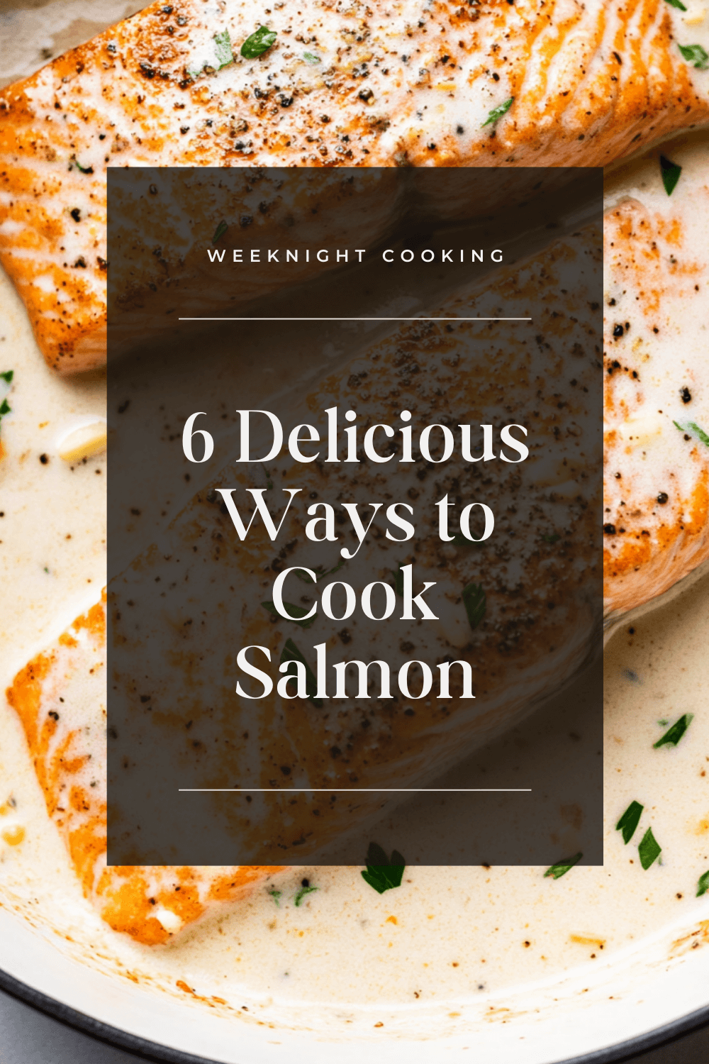 6 Delicious Ways to Cook Salmon (Without Getting Bored)