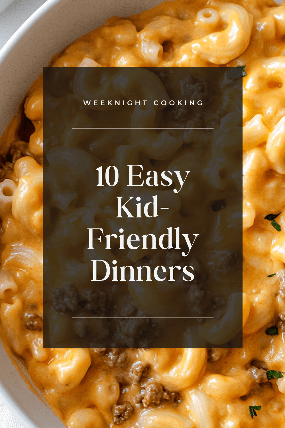 Easy Kid-Friendly Dinners Even Grown-Ups Will Love