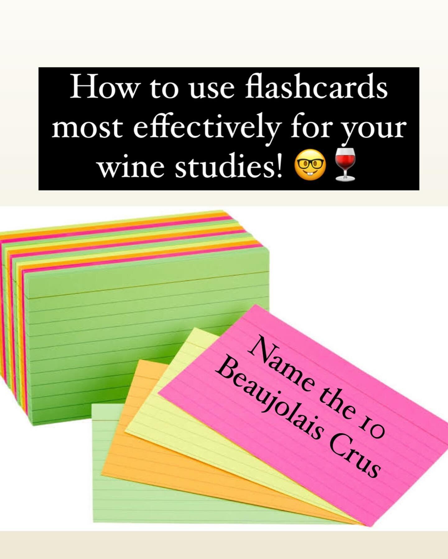 Flashcards are a common study method for wine students. Here are 4 tips for how to use this popular study tool more effectively:
 
1 &ndash; Create Your Own. Putting the textbook into your OWN words is most effective for memory retention. Using pre-p