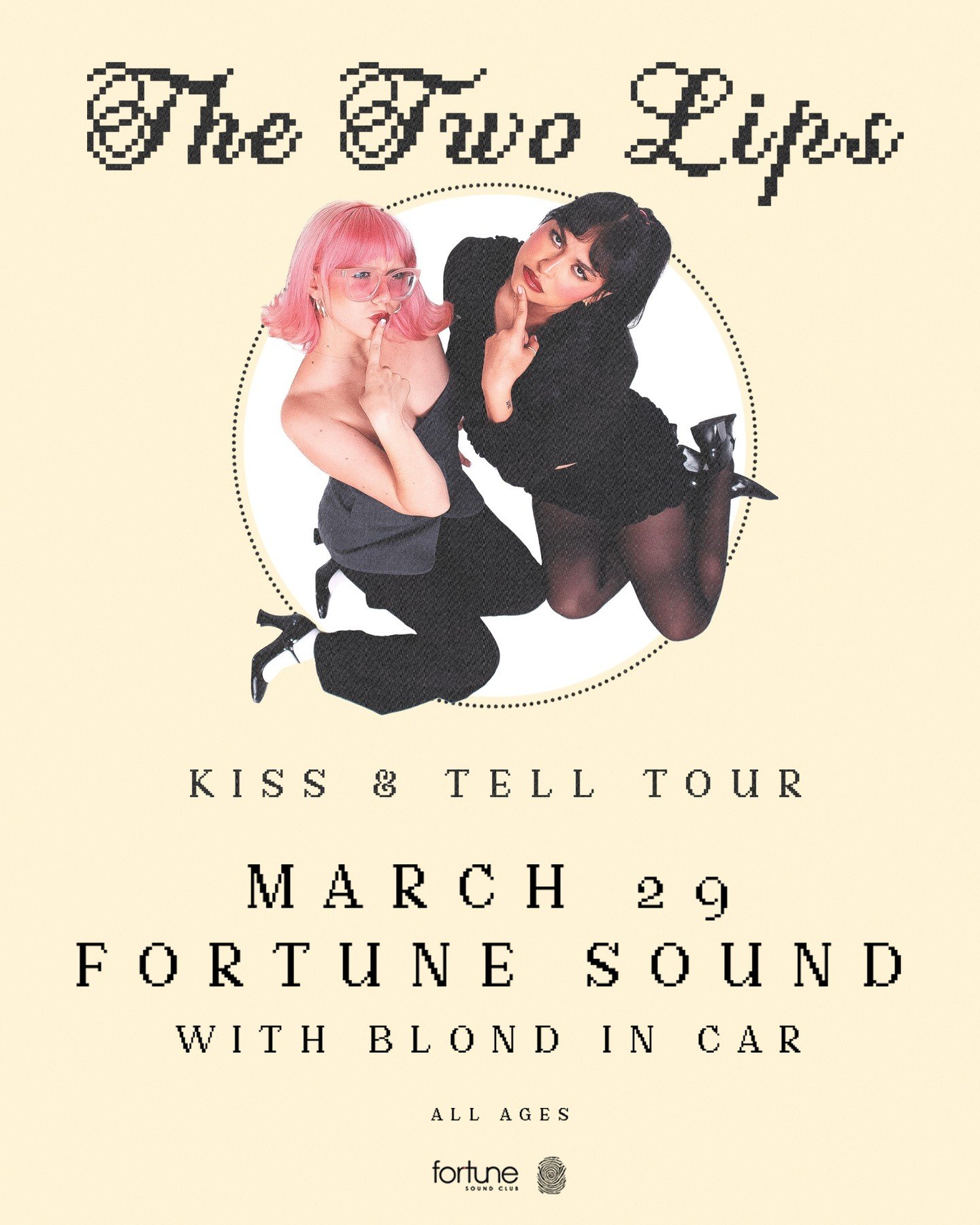 TONIGHT 🌷 @the2lips bring their Kiss &amp; Tell tour to @fortunesound, with support from @blondincar 💋 ⊹ ࣪ ˖ ꒰ঌ ♡ ໒꒱ ⊹ ࣪ ˖⊹ ࣪ ˖ ꒰ঌ ♡ ໒꒱ ⊹ ࣪ ˖⁠
⁠
Doors 7:00pm ⁠
Blond In Car 8:00pm⁠
THE TWO LIPS 9:00pm⁠
*subject to change*⁠
⁠
🎟️ last min tickets av