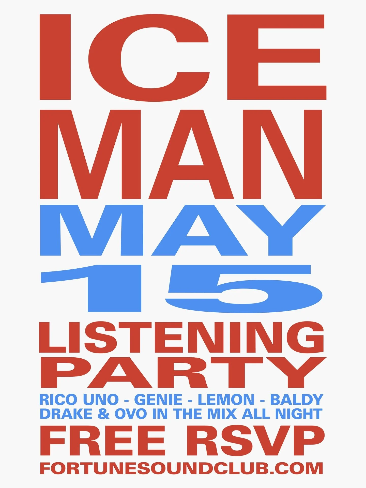 ICEMAN LISTENING PARTY
MAY 15 🧊

DRAKE AND OVO IN THE MIX ALL NIGHT
@ricouno @geni3 @_djlemon @bxbyboyalex 

swipe for a reminder ❄️

FREE RSVP - FORTUNESOUNDCLUB.COM