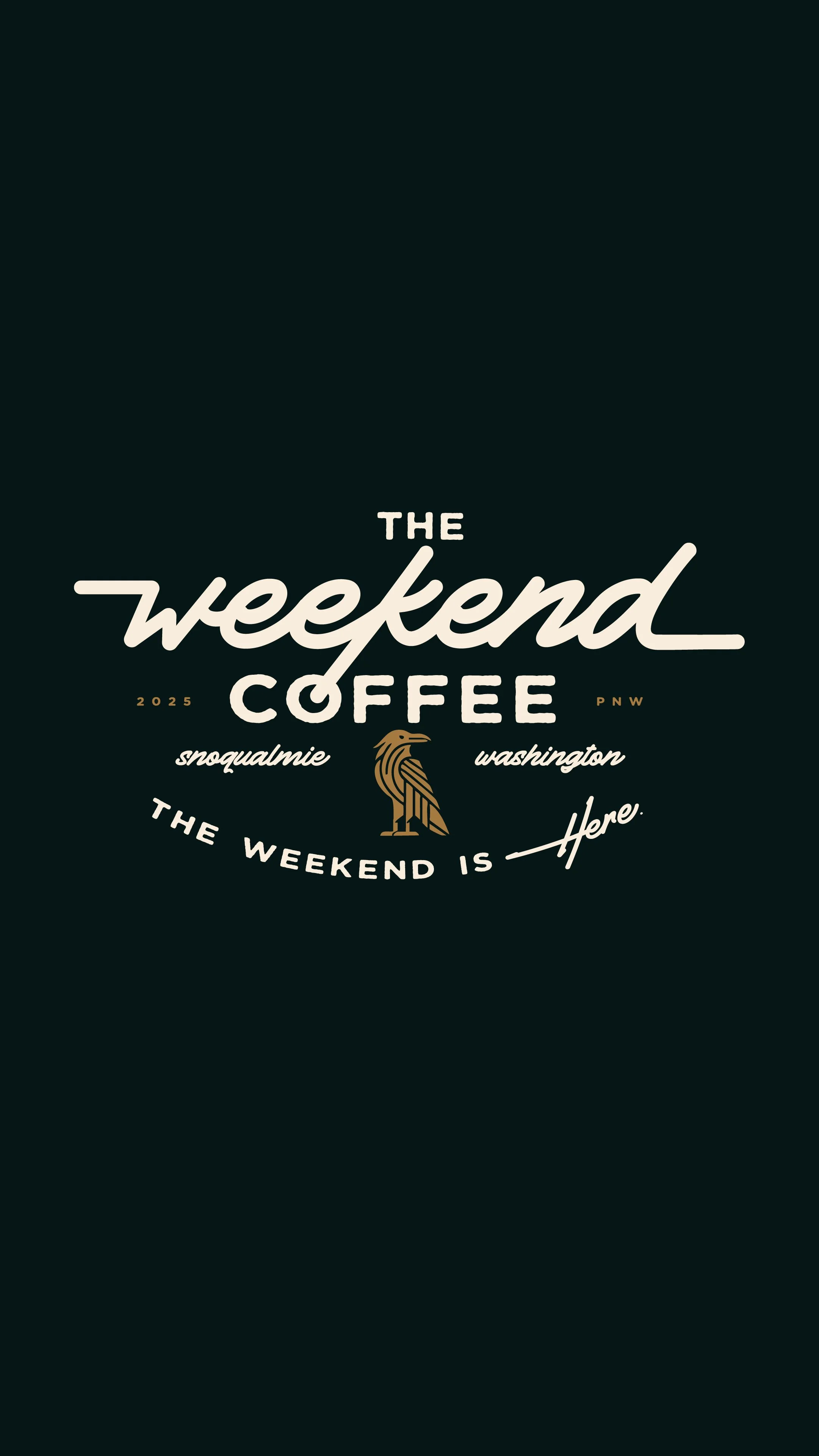 Graphic design poster with dark background promoting The Weekend Coffee, a café in Snoqualmie, Washington, with the slogan 'The weekend is here' and a graphic of a bird.