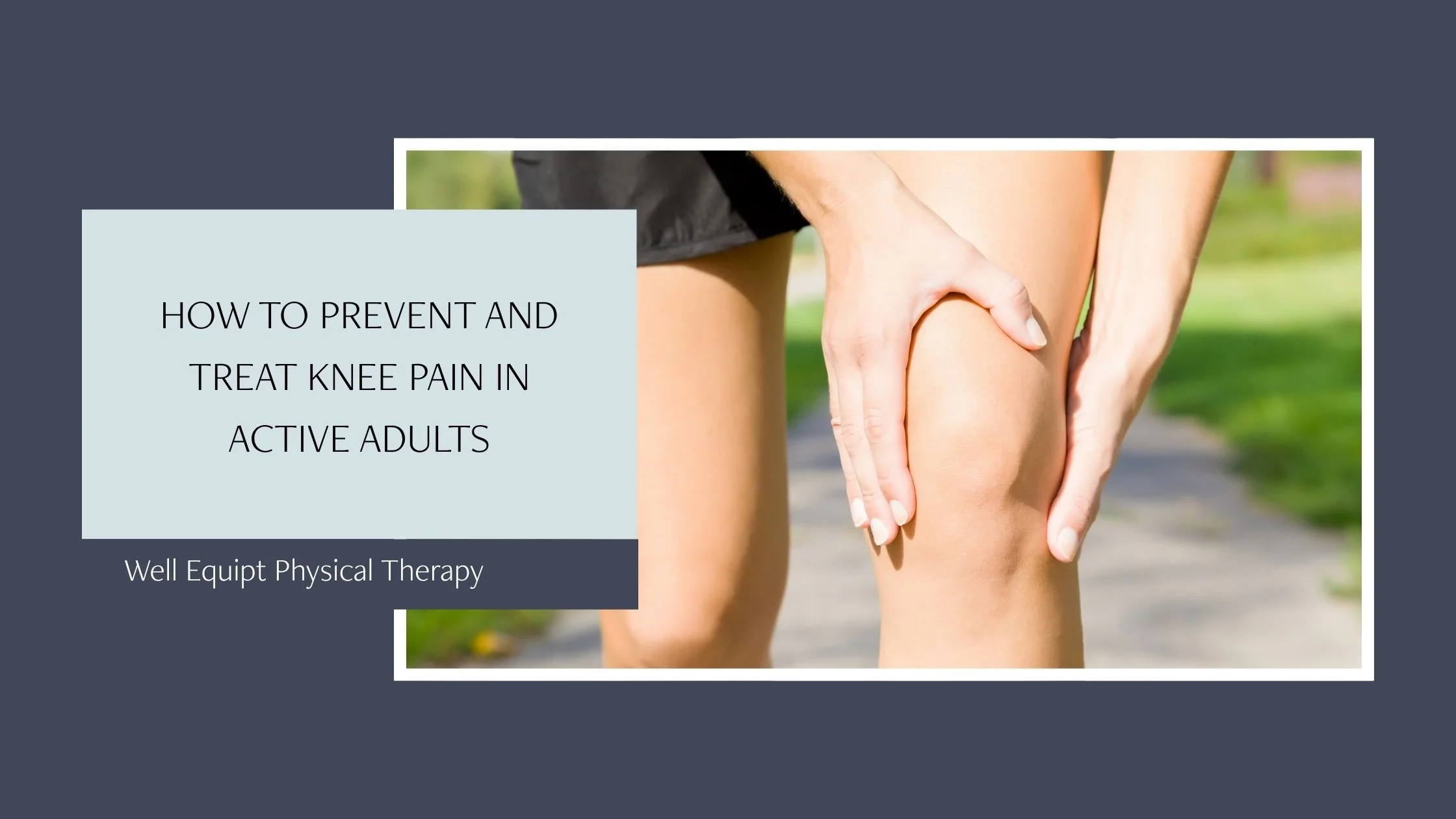 How to Prevent and Treat Knee Pain in Active Adults