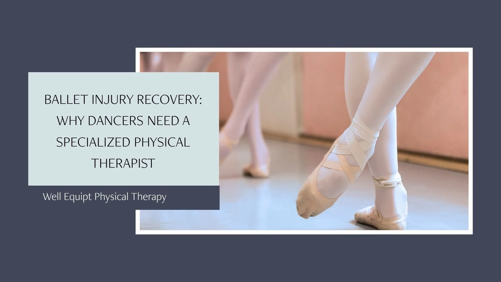Ballet Injury Recovery: Why Dancers Need a Specialized Physical Therapist 
