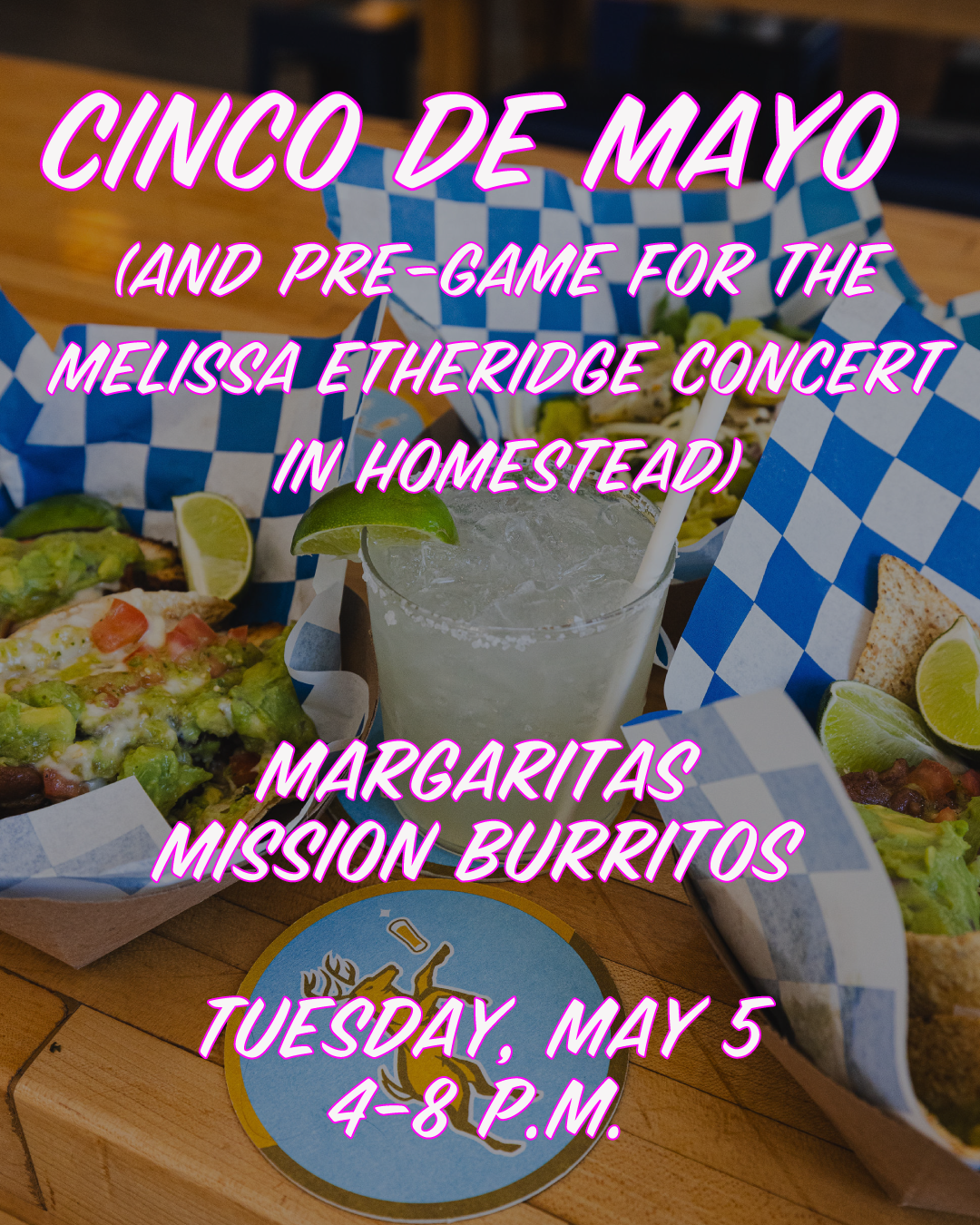 Cinco de Mayo: Margaritas & Mission Burritos, and Melissa Etheridge