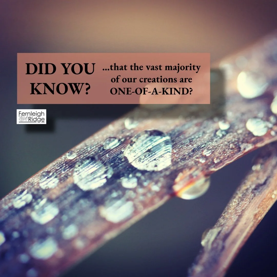 DID YOU KNOW?...that the vast majority of our creations are one-of-a-kind? This means that if you purchase a pair of earrings or a necklace, for example, your piece is most likely to be the only one out there, the only one ever conjured out of our im