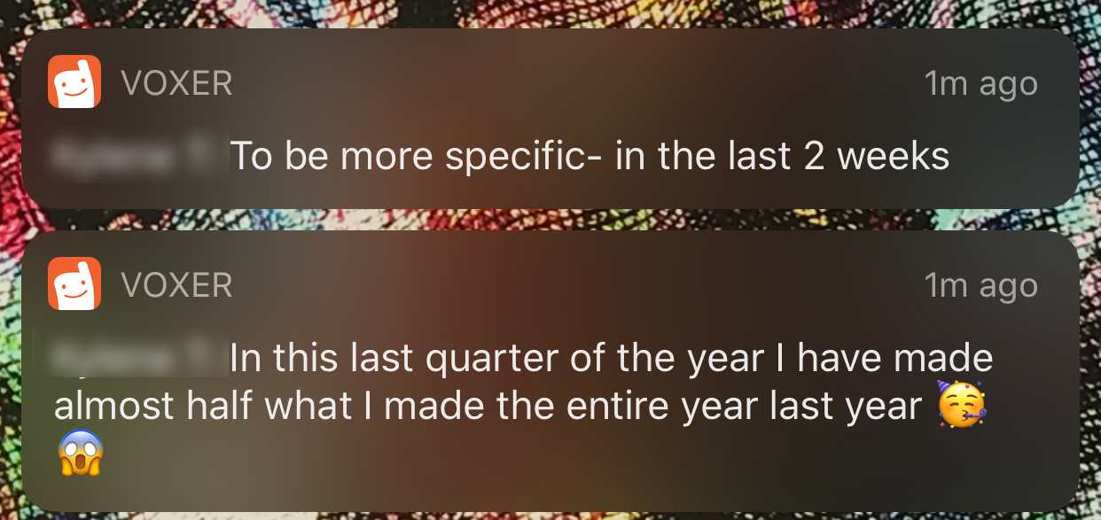 Two Voxer notifications. The first reads, "To be more specific- in the last 2 weeks." The second says, "In this last quarter of the year I have made almost half what I made the entire year last year"