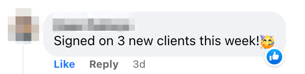 Social media comment reading, "Signed on 3 new clients this week!" with a party face emoji
