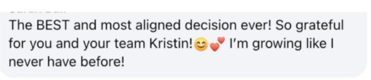 Text message expressing gratitude: "The BEST and most aligned decision ever! So grateful for you and your team Kristin! 😊💕 I'm growing like I never have before!"