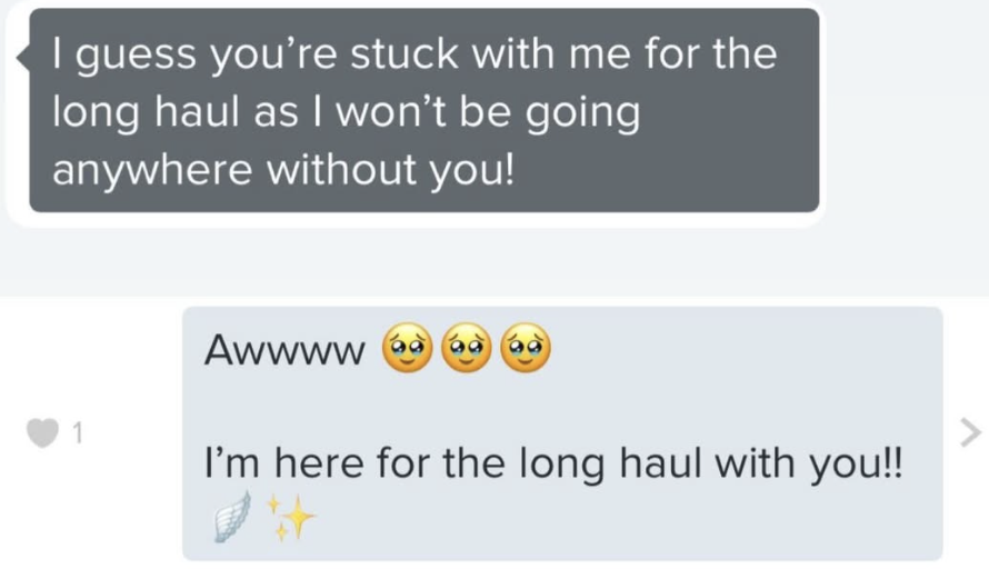 A conversation between two people with text messages. The first message says, "I guess you’re stuck with me for the long haul as I won’t be going anywhere without you!" The reply reads, "Awwww" followed by three crying face emojis, "I’m here for the