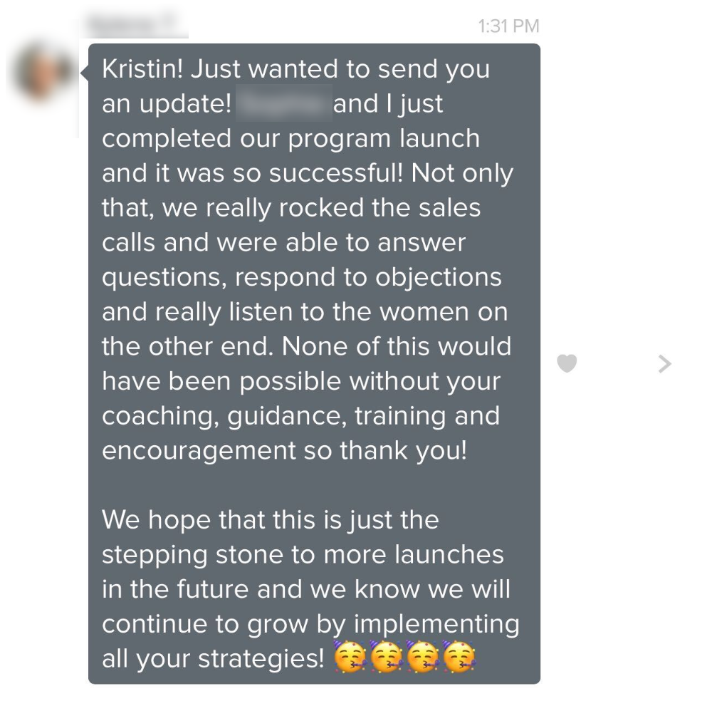 A message expressing gratitude and success in a program launch. The sender thanks Kristin for coaching and guidance, stating the launch was successful with effective sales calls. They express hope for future growth using her strategies.