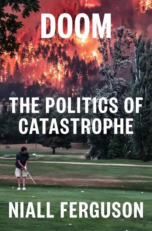 Niall Ferguson, Author Book, Doom: The Politics of Catastrophe