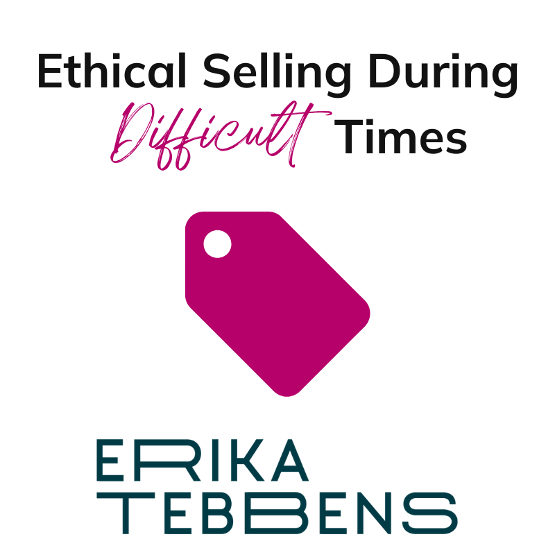 Ethical Selling During Difficult Times