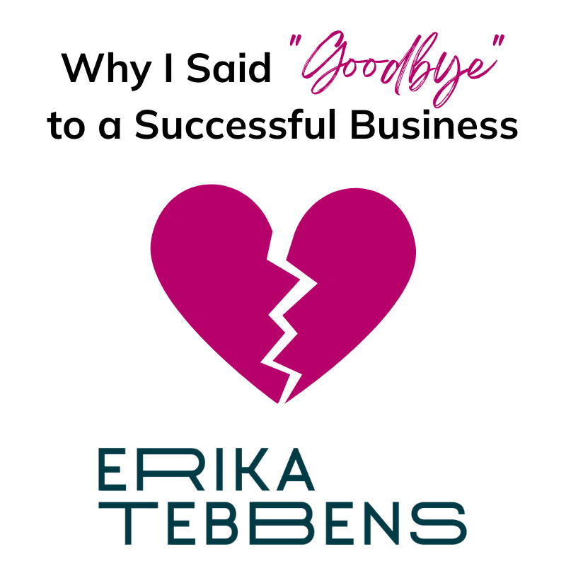 Why I Said "Goodbye" to a Successful Business