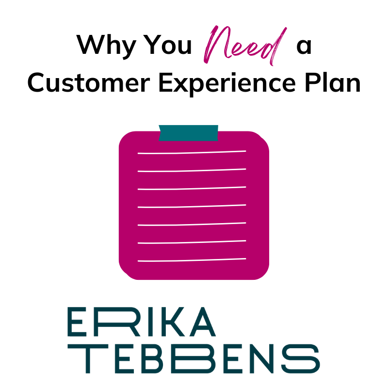 Why You NEED a Customer Experience Plan