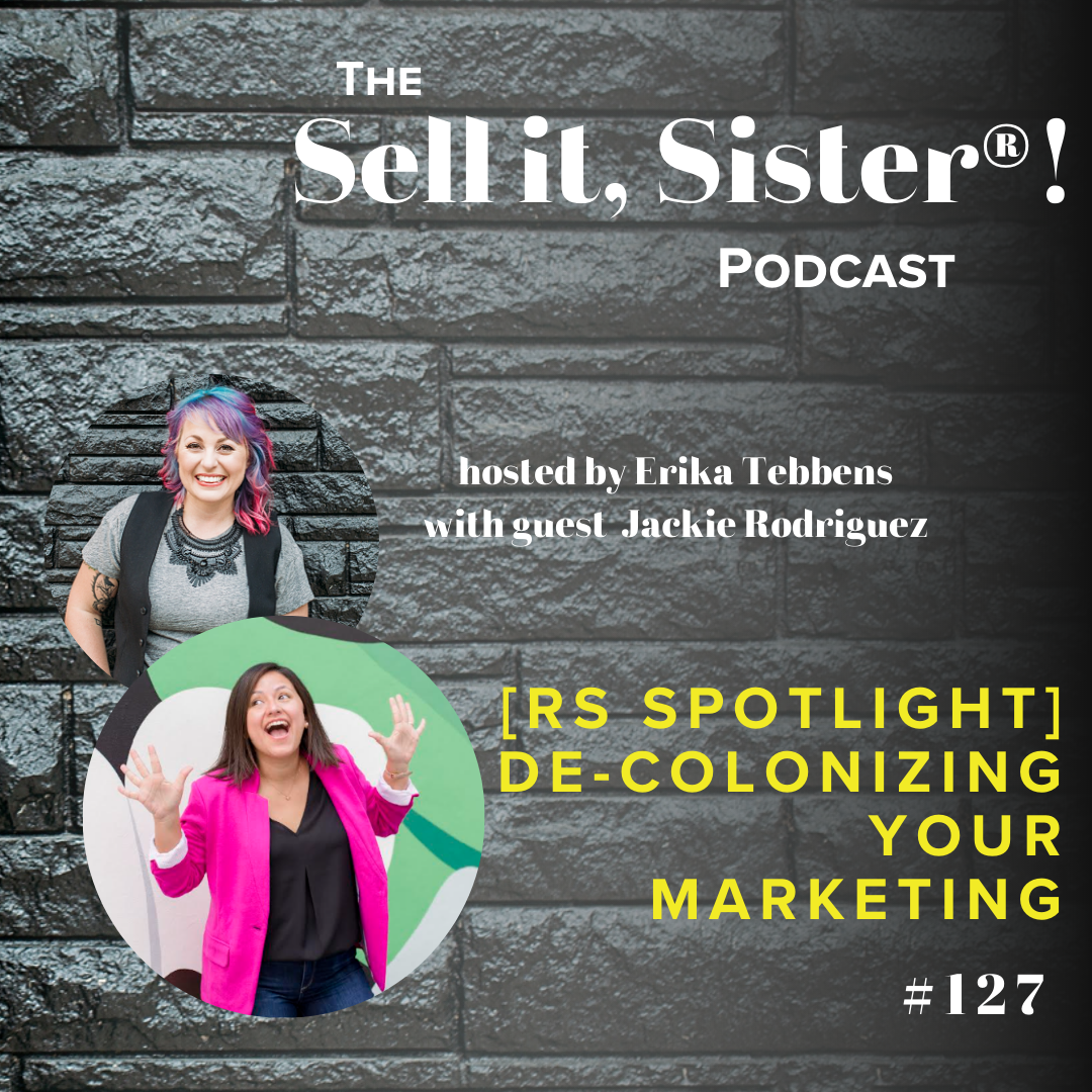 Ep. 127: [RS Spotlight] De-Colonizing Your Marketing w/ Jackie Rodriguez