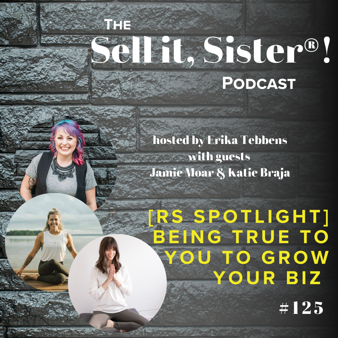 Ep. 125: [RS Spotlight] Being True to YOU to Grow Your Biz w/Jaime Moar &amp; Katie Braja 