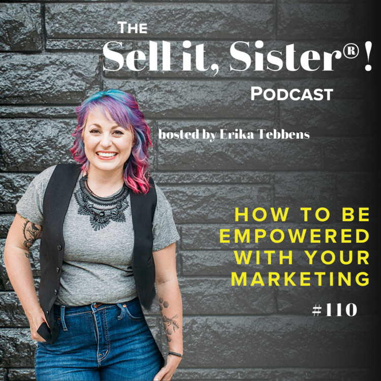Ep. 110: How to Be Empowered with Your Marketing