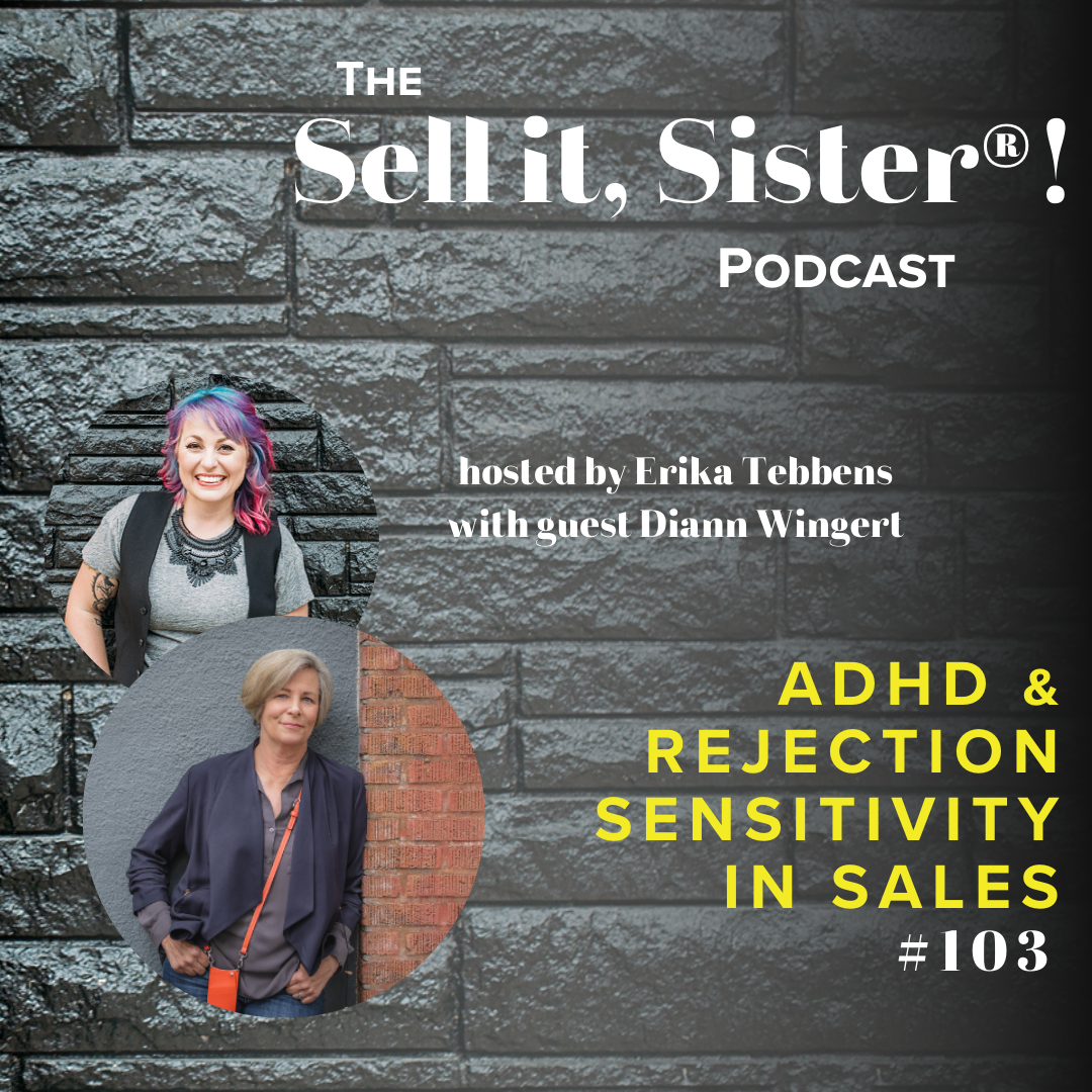 Ep. 103: ADHD &amp; Rejection Sensitivity in Sales w/ Diann Wingert