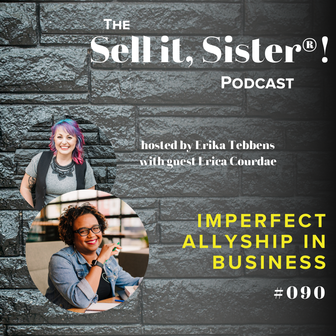 Ep. 090: Imperfect Allyship in Business with Erica Courdae 