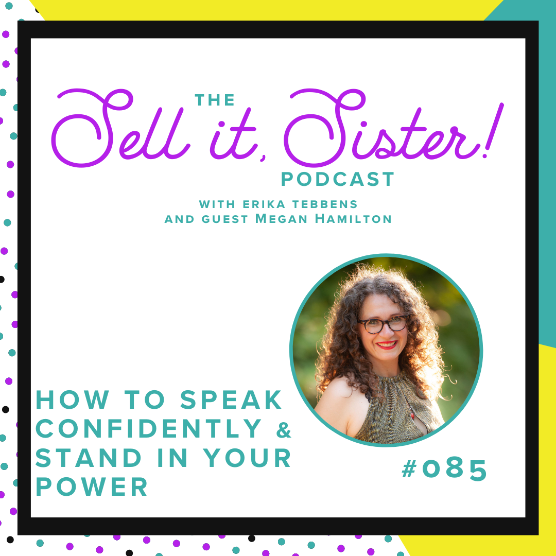 Ep. 085: How to Speak Confidently &amp; Stand in Your Power w/ Megan Hamilton