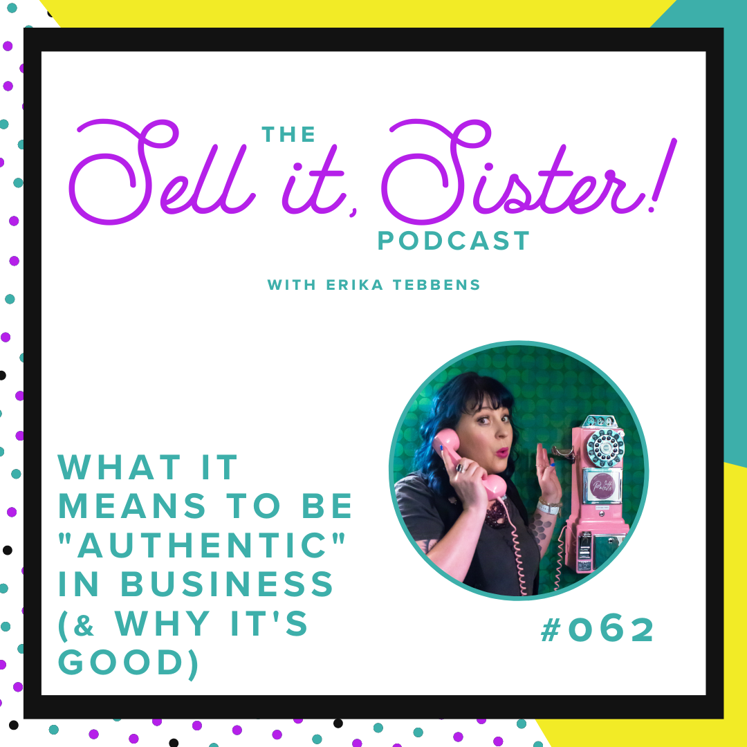Ep. 062: What it Means to Be "Authentic" in Business (&amp; Why it's Good)