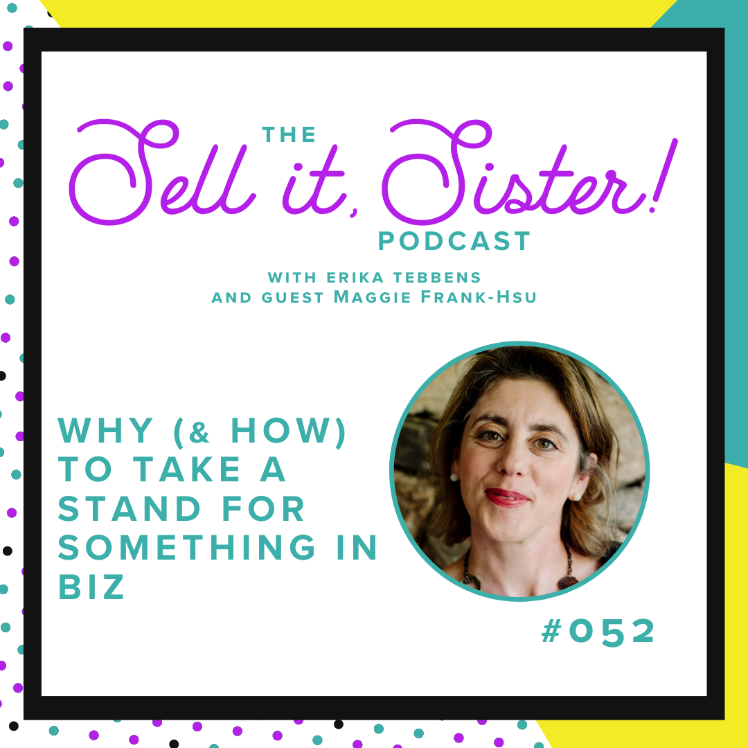 Ep. 052:  Why (&amp; How) to Take a Stand for Something in Biz w/ Maggie Frank-Hsu