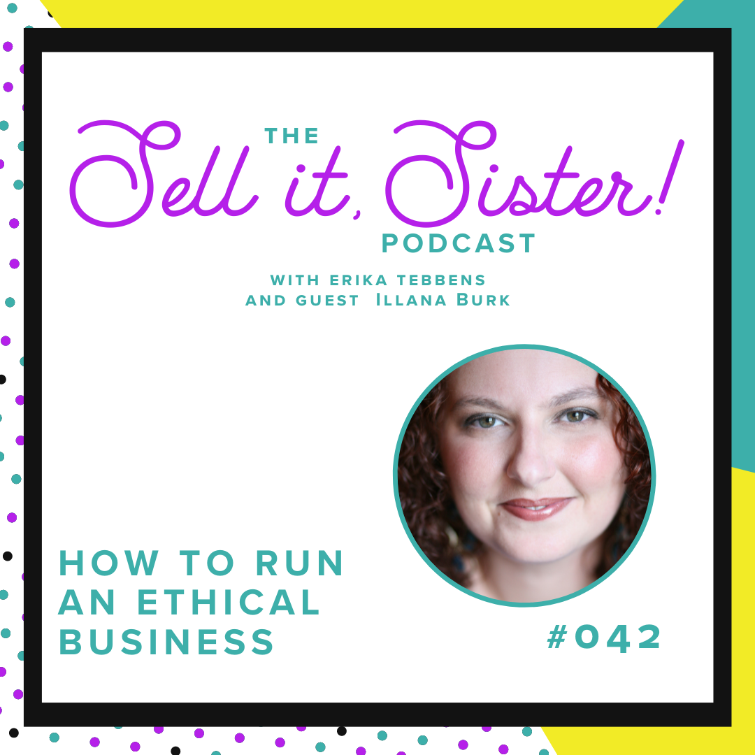 Ep. 042: How to Run an Ethical Business w/ Illana Burk