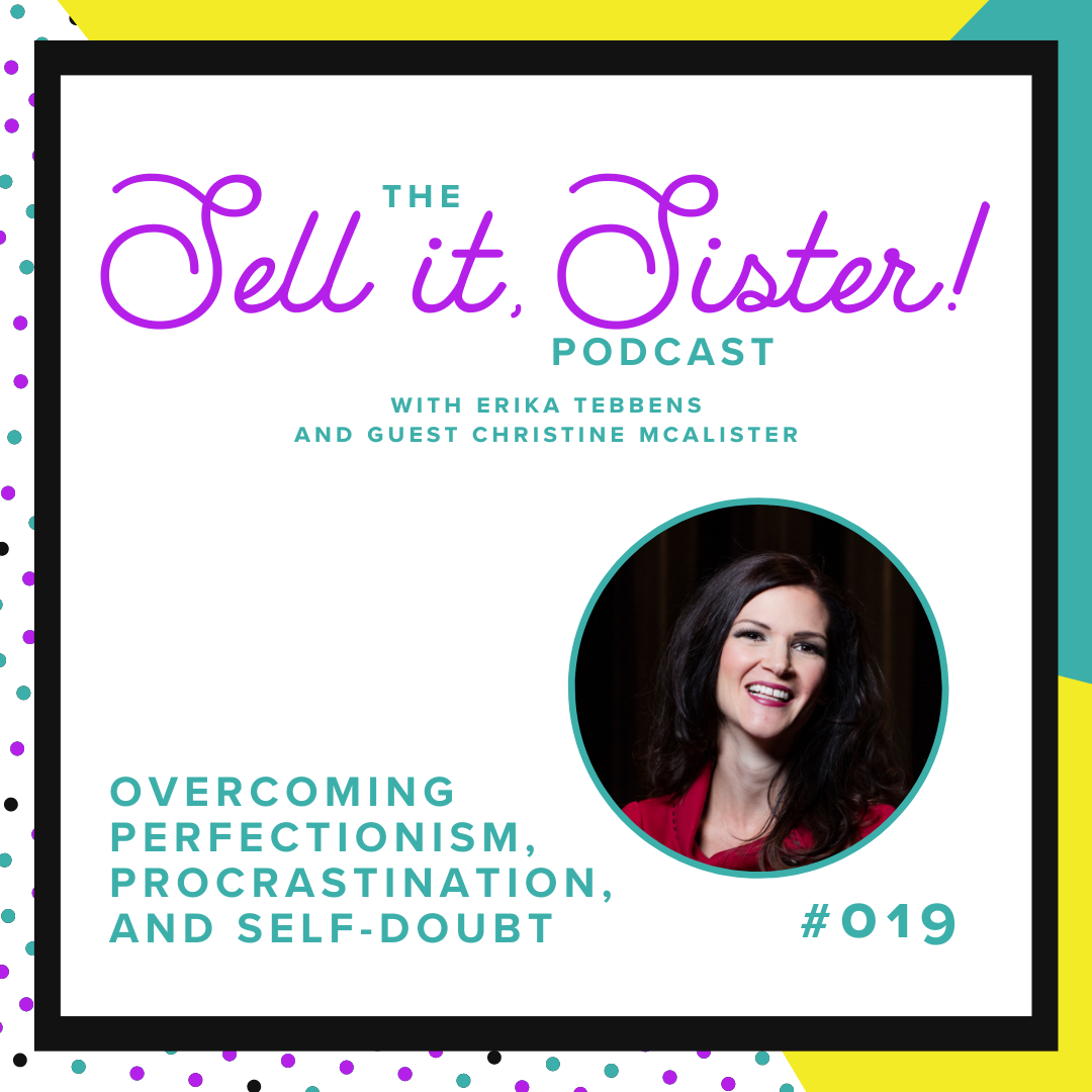 Ep. 019: Overcoming Perfectionism, Procrastination &amp; Self-Doubt with Christine McAlister