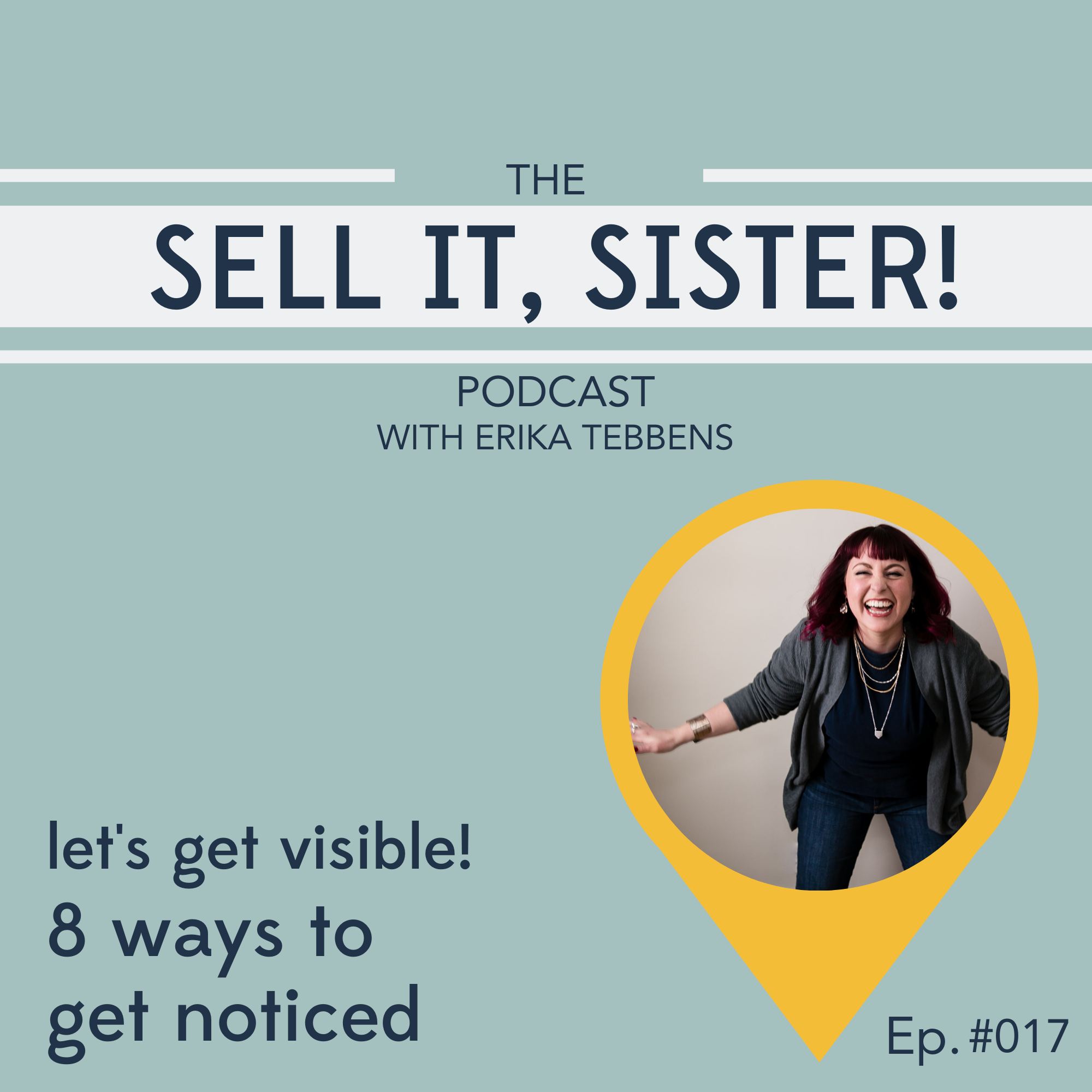 Ep. 017: Let's Get Visible! 8 Ways to Get Noticed