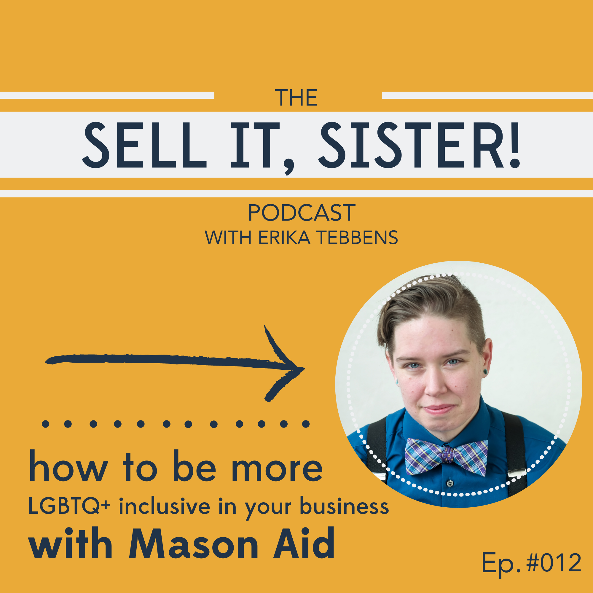 Ep. 012: How to Make Your Business More LGBTQ+ Inclusive w/ Mason Aid