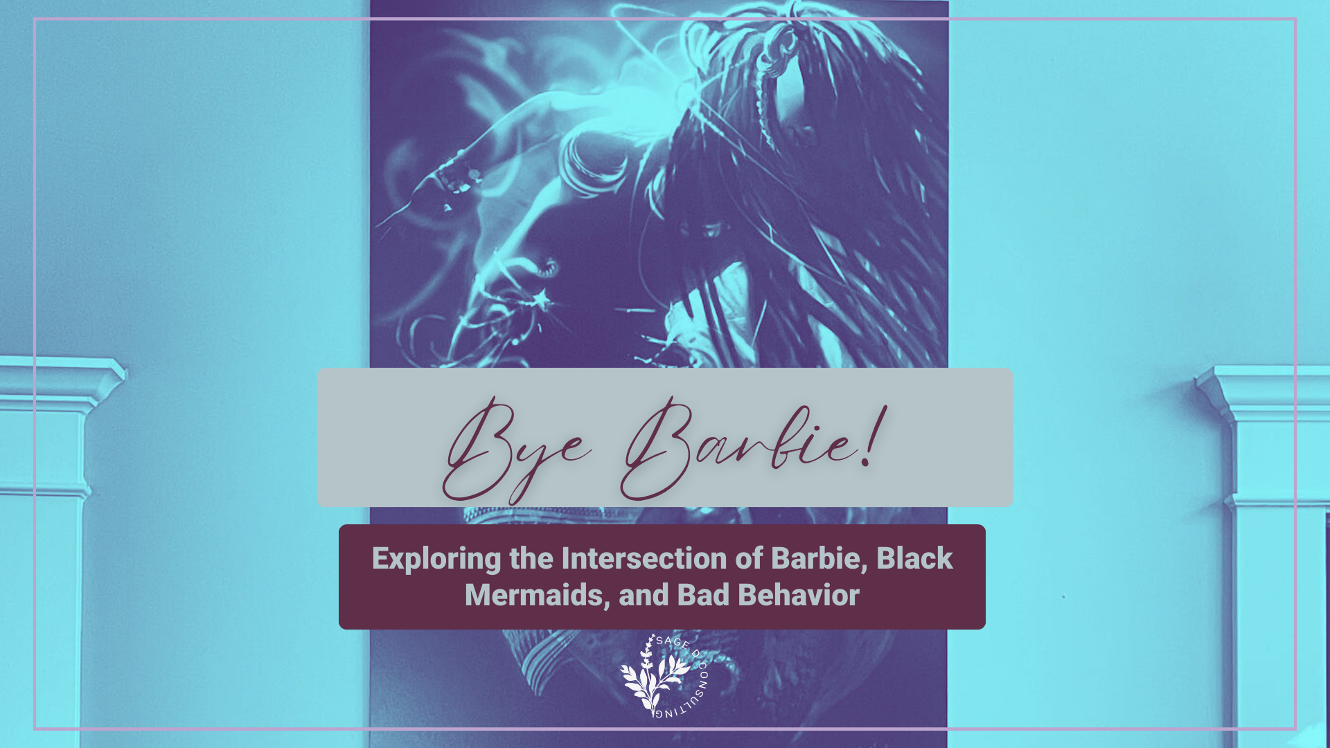 Bye Barbie! Exploring the Intersection of Barbie, Black Mermaids, and Bad Behavior