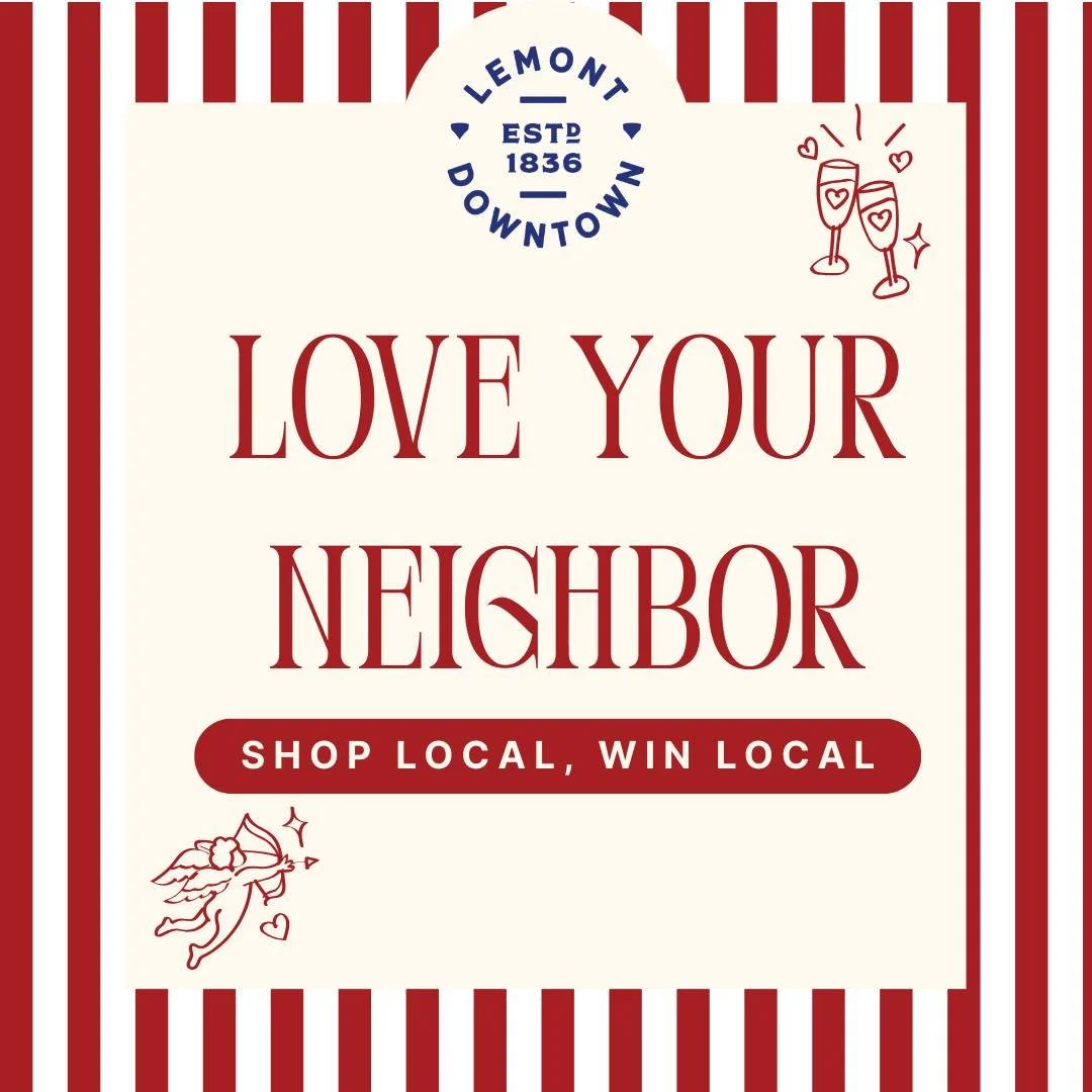 Throughout the month of February, shop local &amp; win local here in the heart of Lemont. 💘 

It's as easy as 1-2-3: step outside, buy cute accessories, plants, or coffee from your favorite shop, and be entered to win a $50 Lemont Downtown gift card