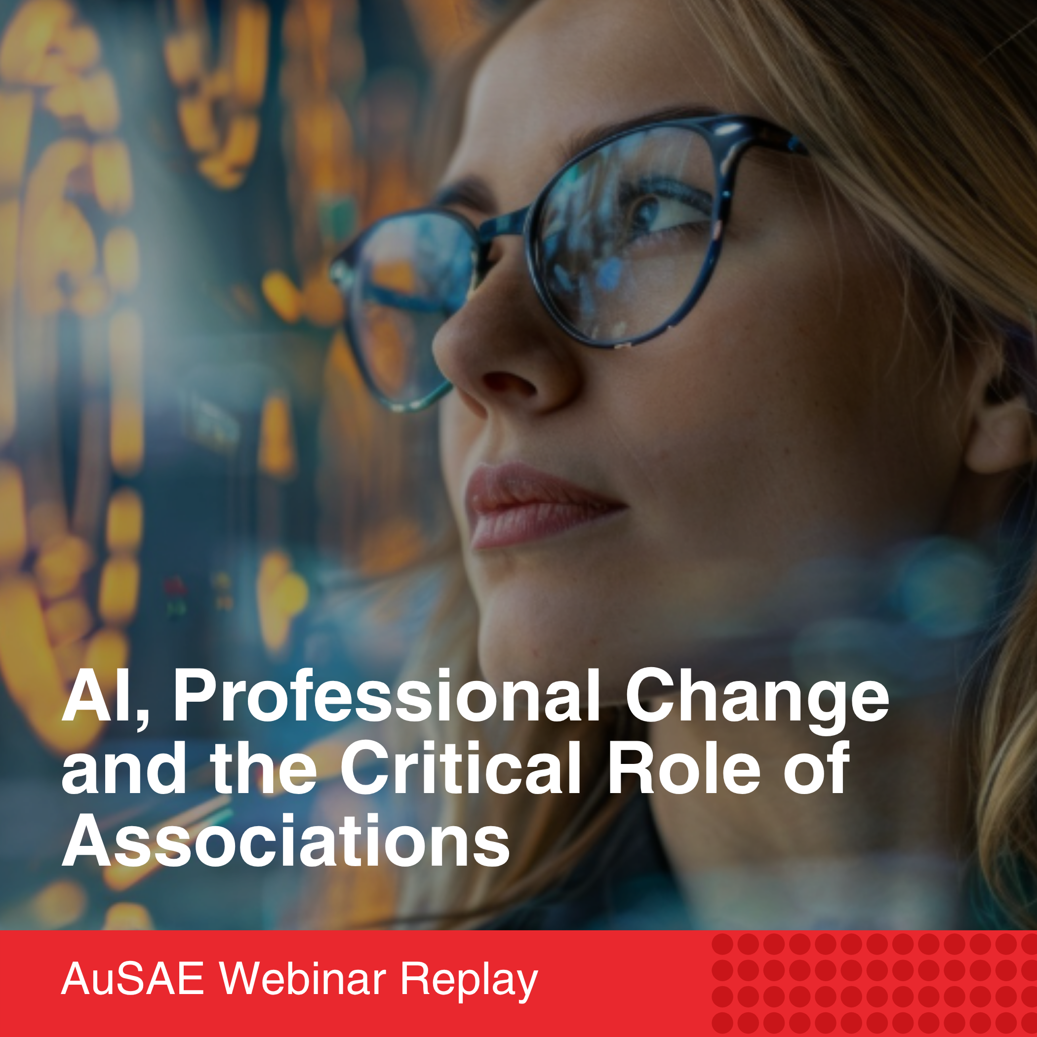 AI, Professional Change and the Critical Role of Associations: Highlights from the AuSAE Webinar