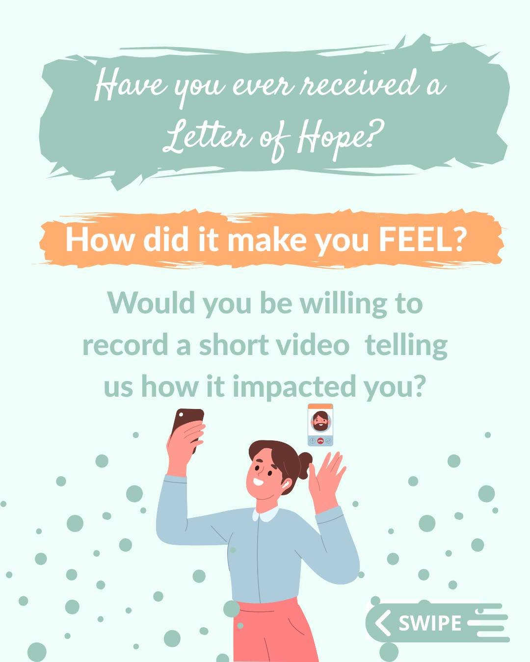 Have you received a Letter of Hope? 

If so, we would love you to share with us, via a video, how your Letter of Hope impacted you.

Every voice helps keep Letters of Hope alive and reminds the world why kindness matters.

Share your story with us in