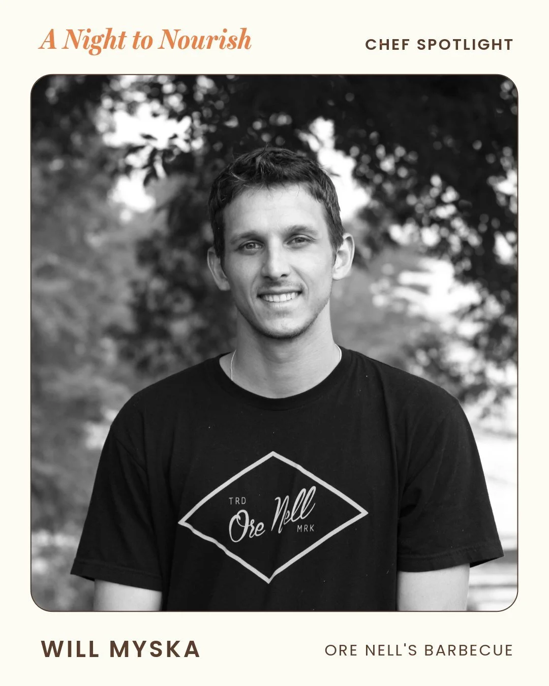 Meet the Chef! Will Myska, chef/owner of Ore Nell's BBQ, will be joining us for A Night to Nourish! Originally from Houston, Will brings Central Texas BBQ to the Seacoast&mdash;smoking low and slow over oak wood

He&rsquo;s kicking things off with th