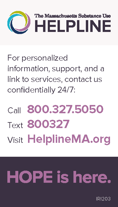 A flyer for The Massachusetts Substance Use Helpline with contact information including a phone number, text number, and website, along with the message 'HOPE is here' at the bottom.