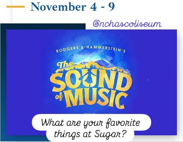Would you like to win 4 tickets to see The Sound of Music?
Over the next week we will post our favorite Sugar things. Respond with your own favorite Sugar thing or repost our stories, and we will put your name in the Sugar box for a chance to win.