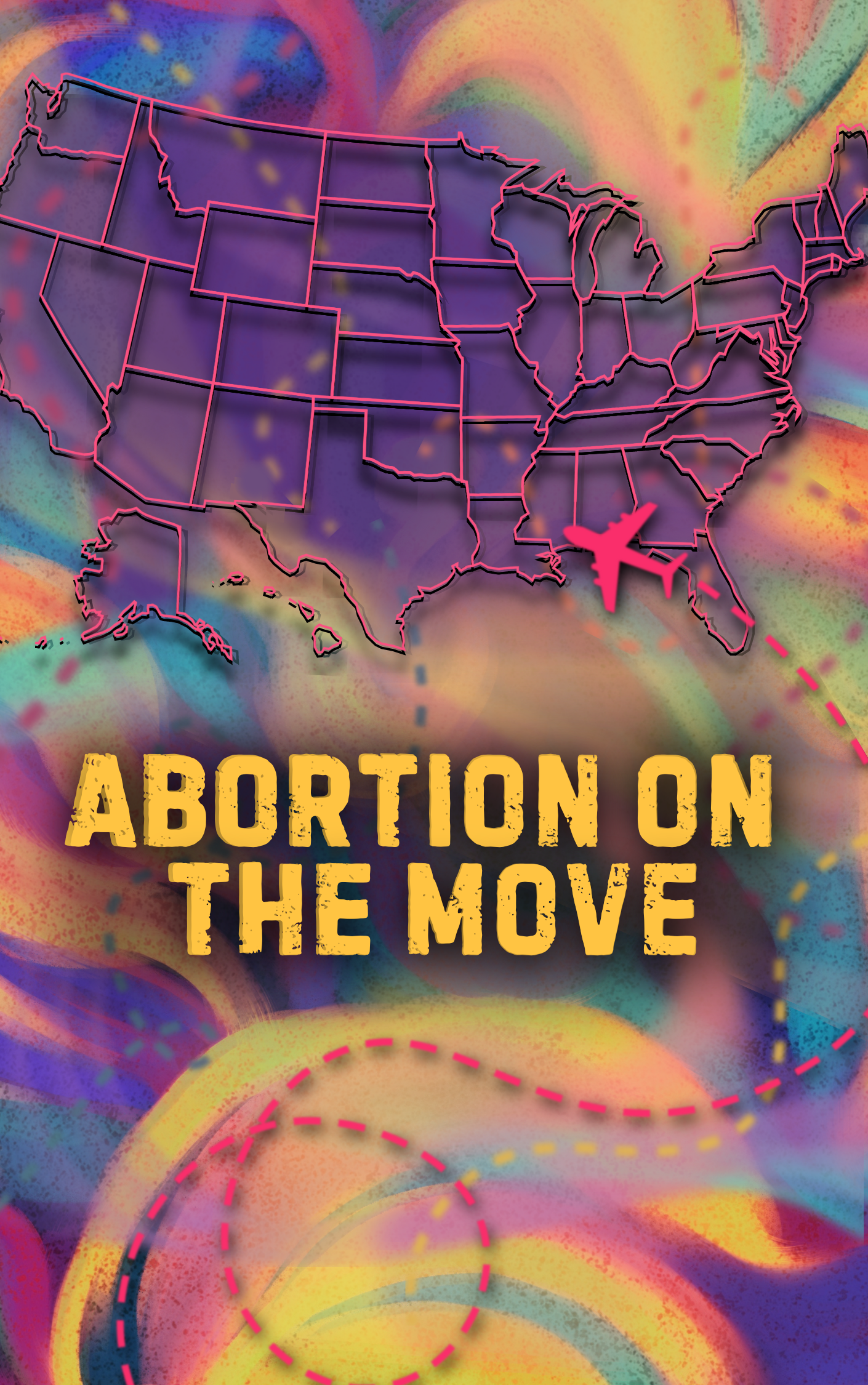 The words "Abortion on the Move" appear over a colorful graphic of the United States. There are travel paths running over the map, one of which includes a small airplane