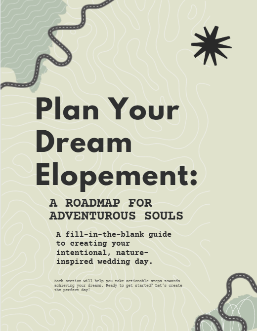 Plan Your Dream Elopement: A roadmap for adventurous souls. A fill-in-the-blank guide
