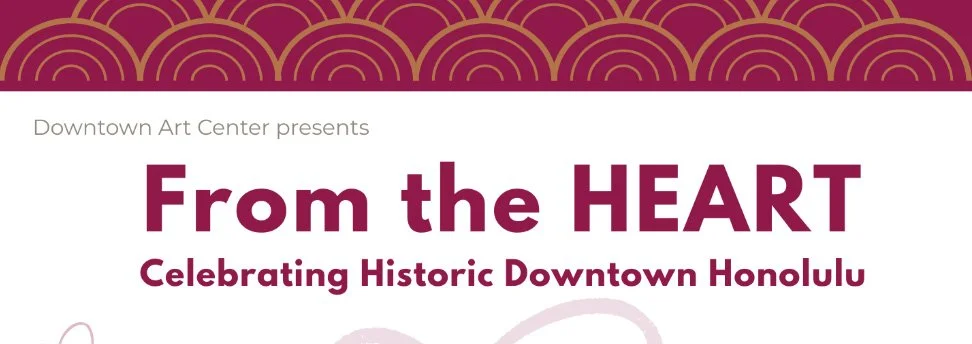 DAC presents From the HEART: Celebrating Historic Downtown Honolulu - Sunset Arts Market