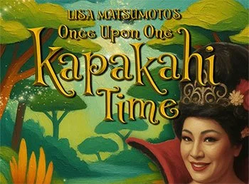 Lisa Matsumoto’s Once Upon One Kapakahi Time