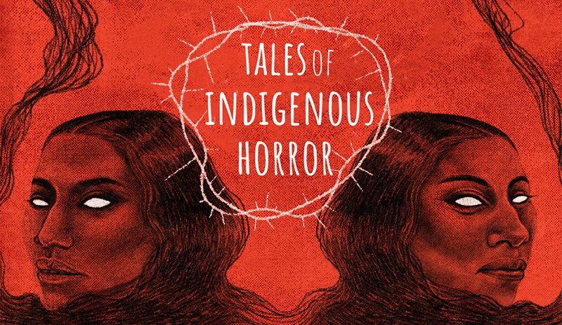 The Land Has Spoken – Tales of Indigenous Horror