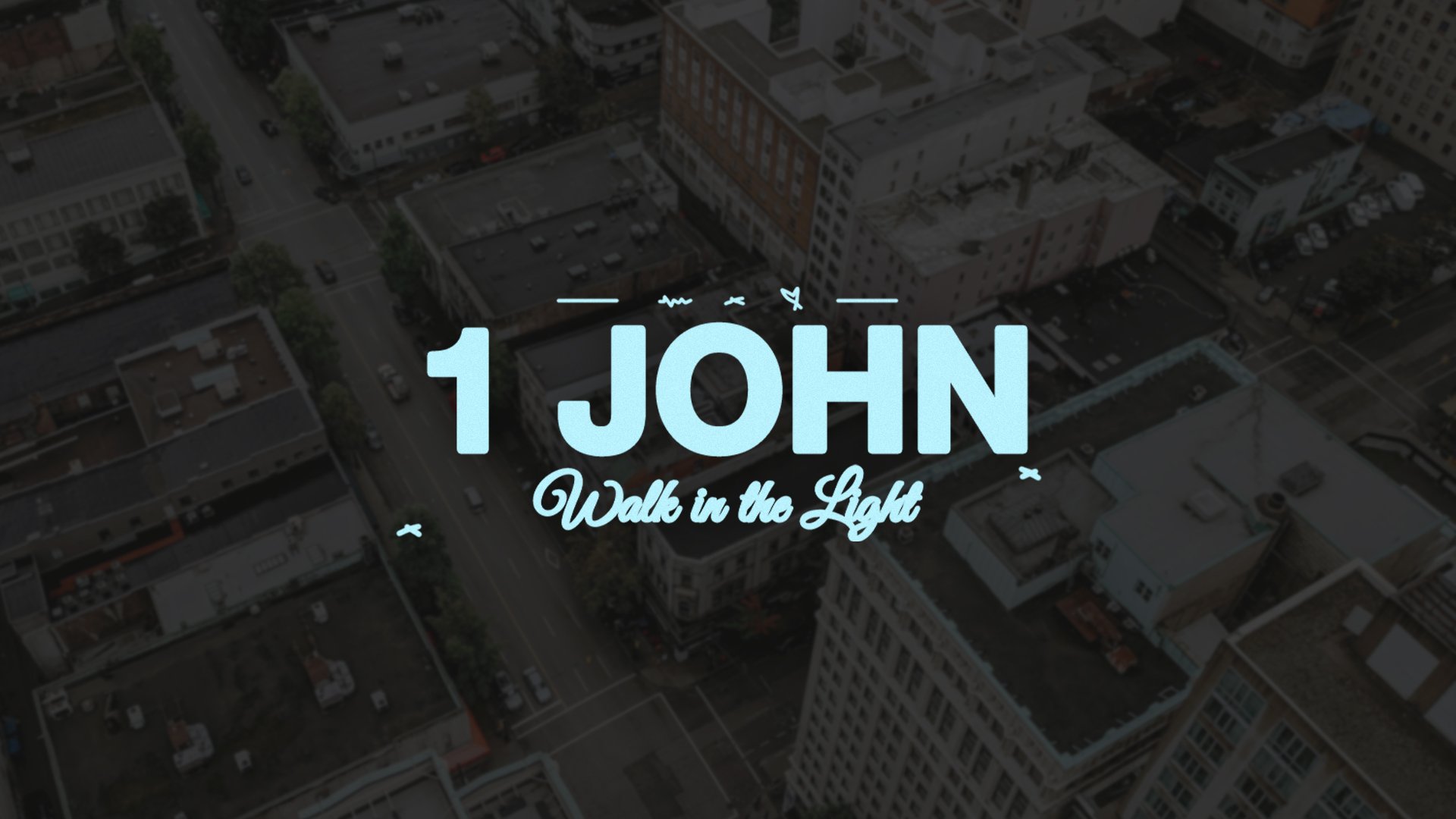 1 John - Walk in the Light.jpg