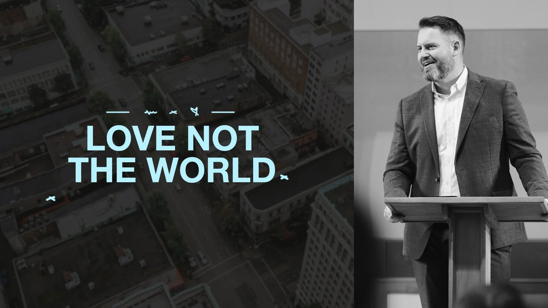 Love Not the World - Part 1