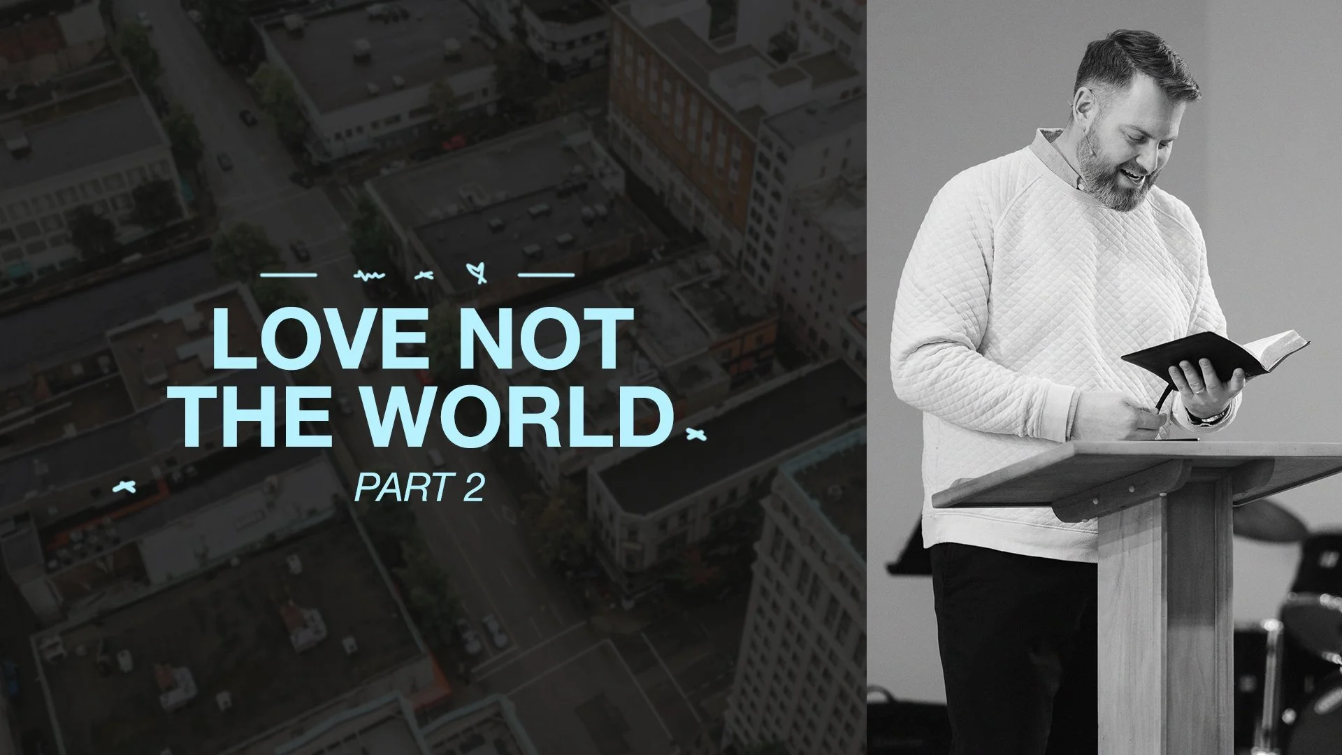Love Not the World - Part 2 