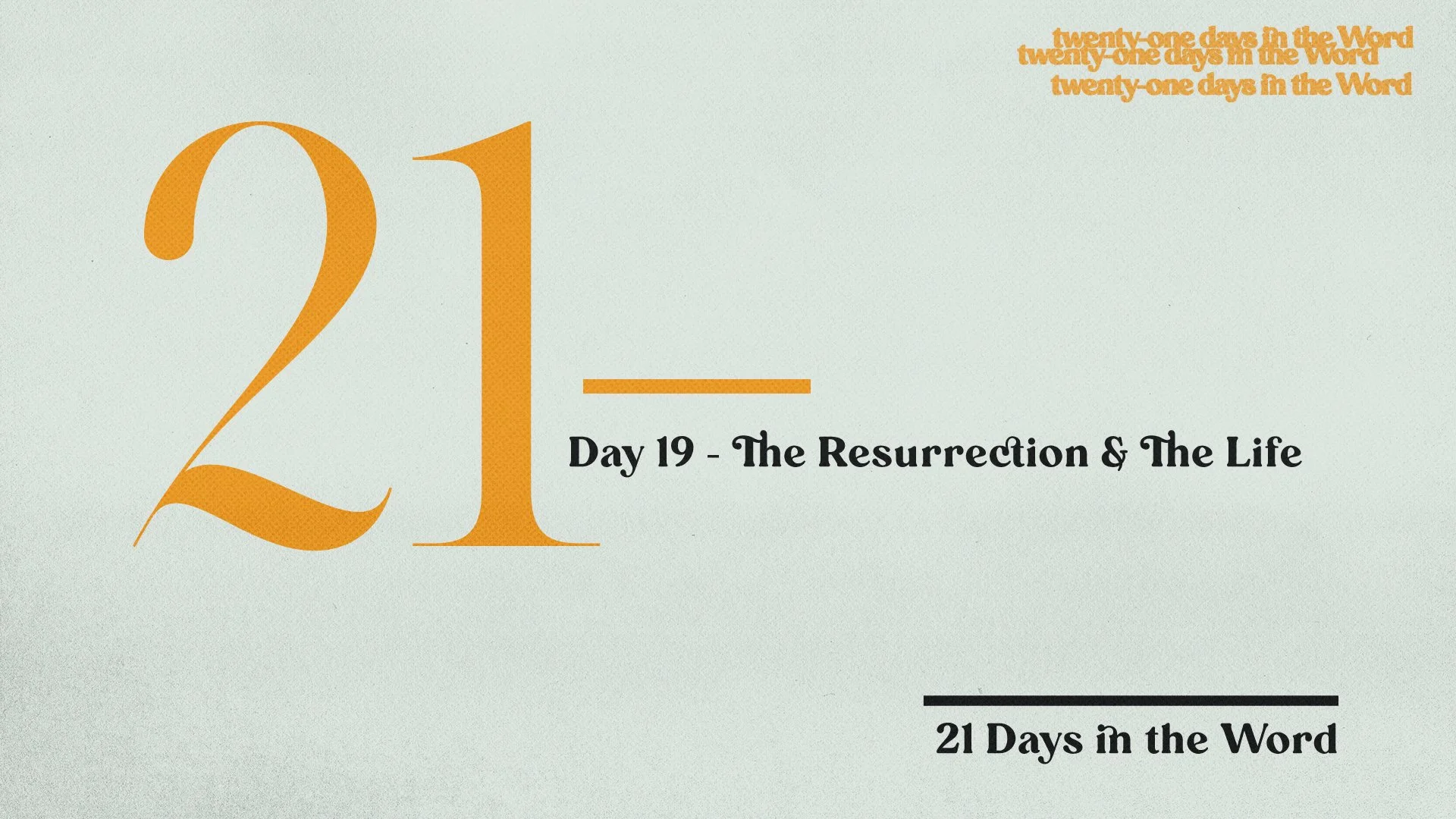 19 - The Resurrection &amp; The Life