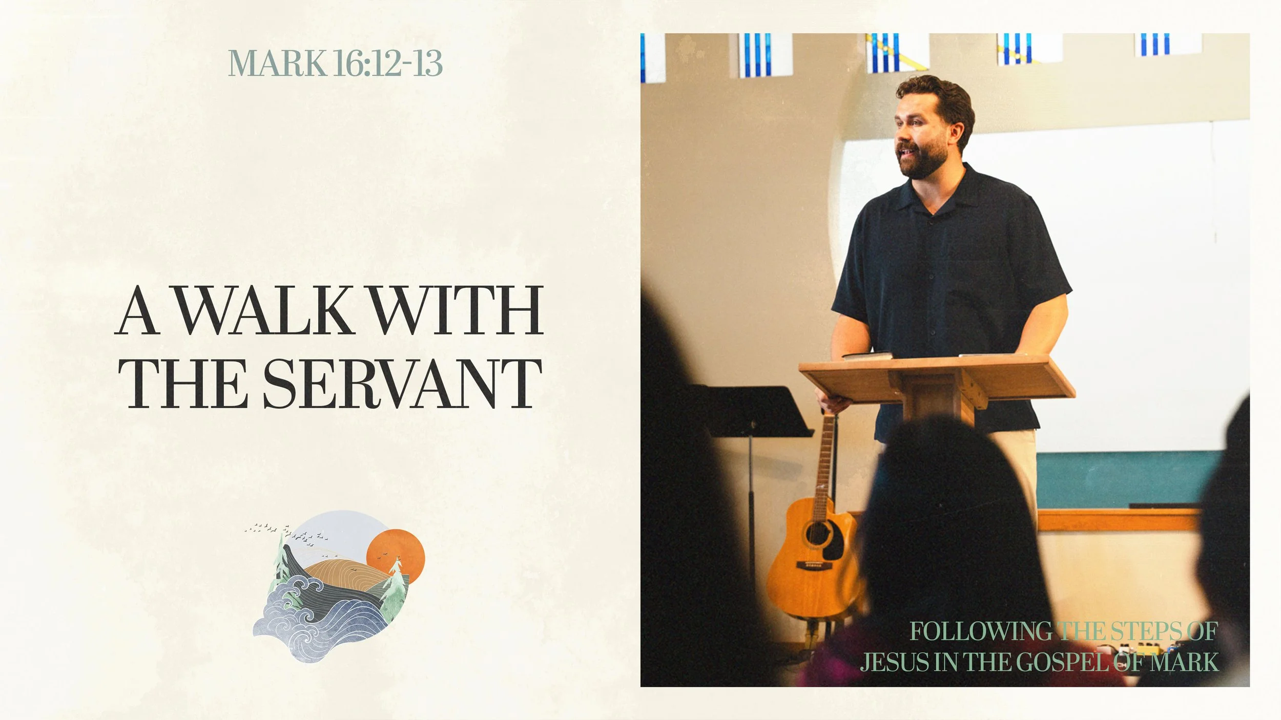 A Walk with the Servant | Mark 16:12-13, Luke 24:13-34