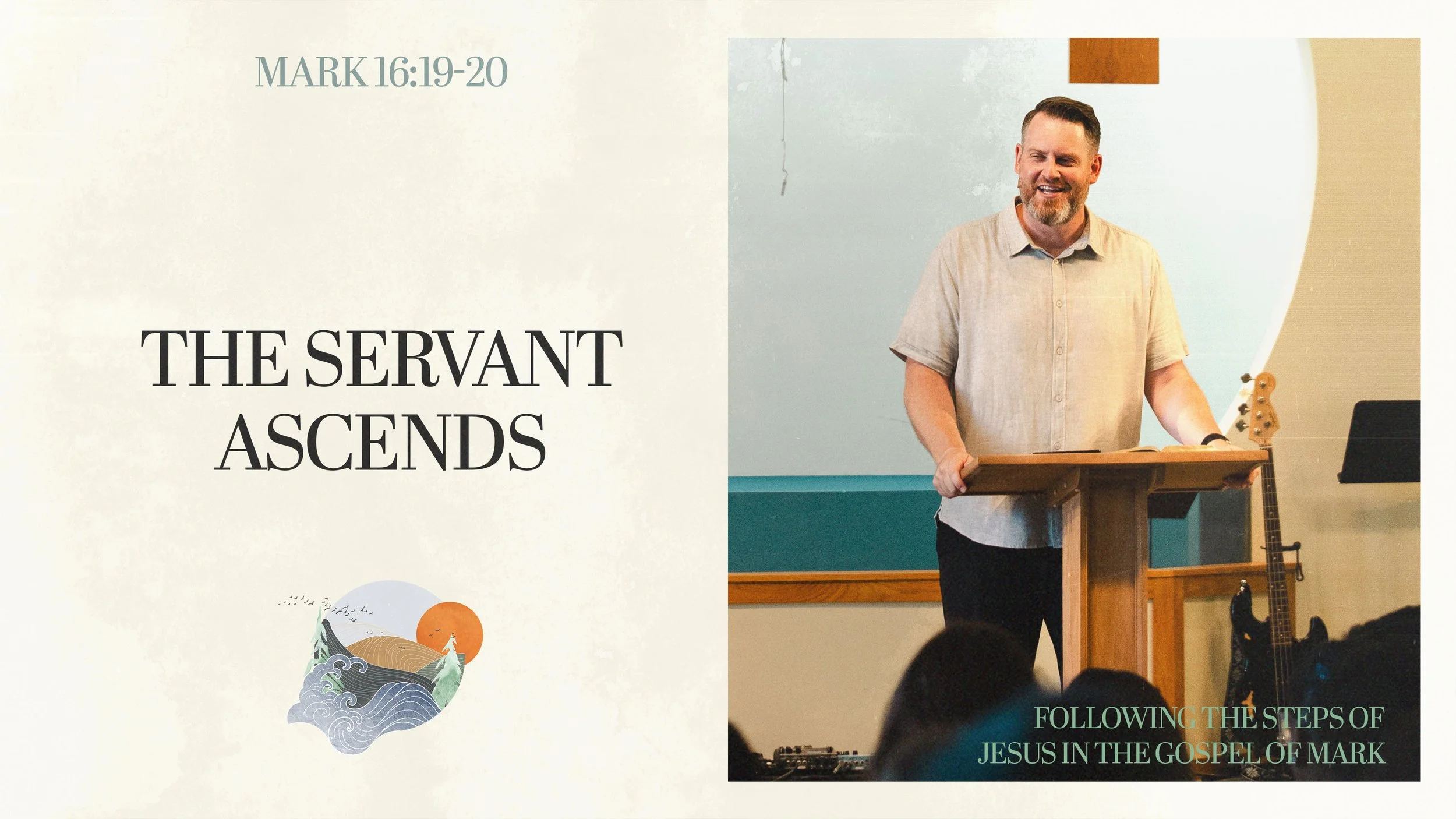 The Servant Ascends | Mark 16:19-20
