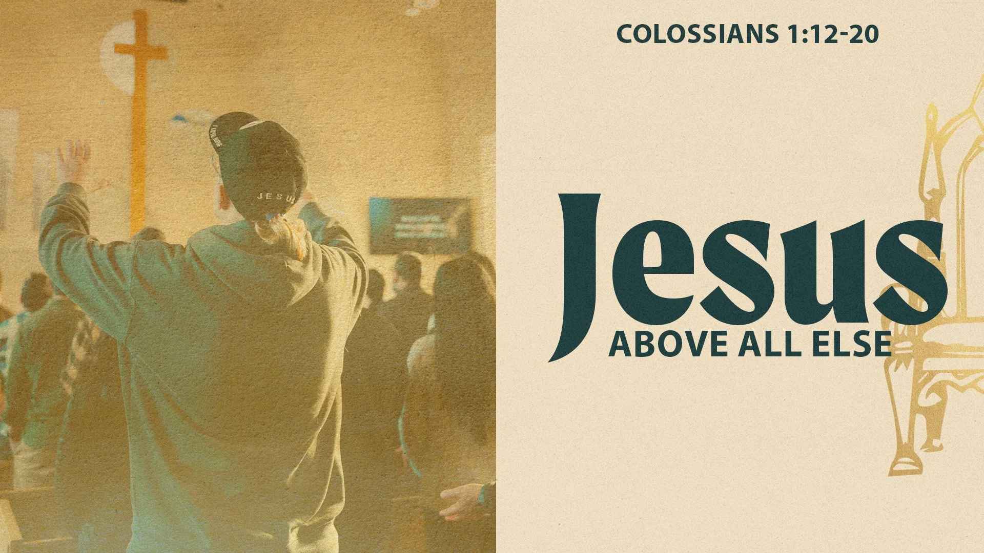 Jesus Above All Else - Part 1 | Colossians 1:12-20